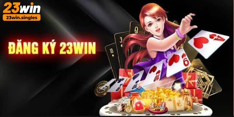 Hướng dẫn cho tân binh cá cược mới đăng ký 23win