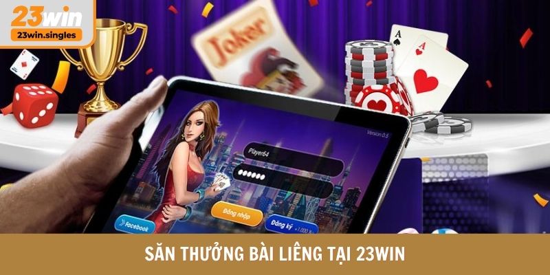 Săn thưởng bài Liêng tại 23WIN